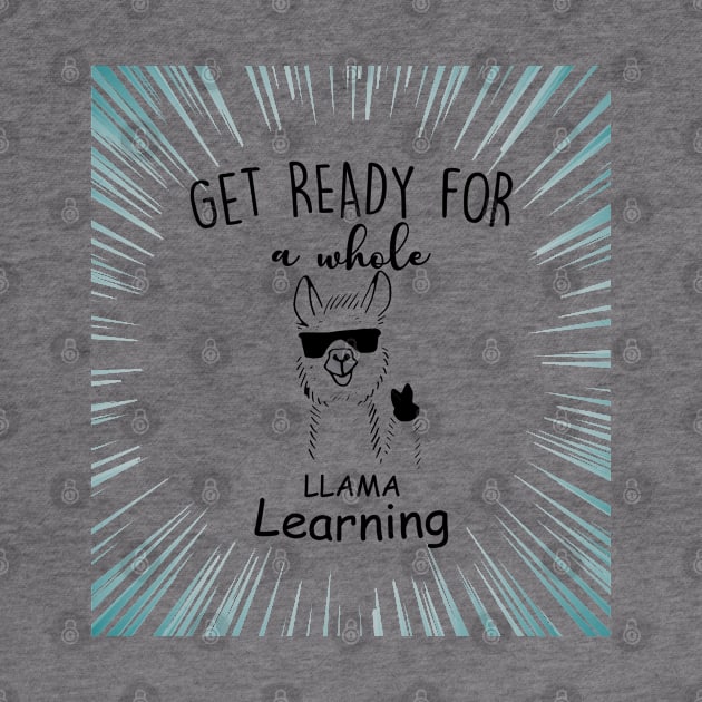 Get Ready For a Whole Llama Learning by CareTees